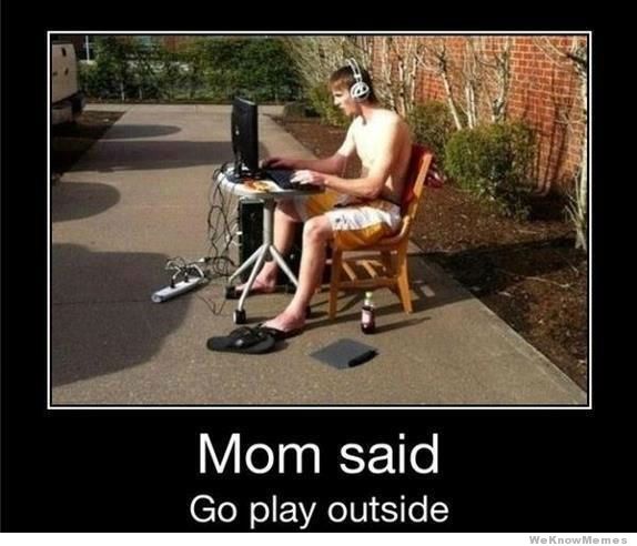 video gamers and outdoors : funny