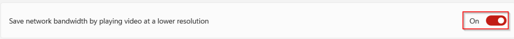 Toggle network bandwidth saver for video playback in Windows 11